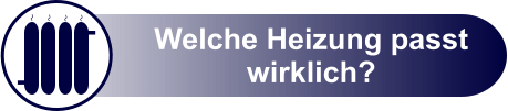 Welche Heizung passt wirklich?