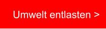 Umwelt entlasten >