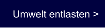 Umwelt entlasten >