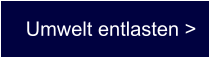 Umwelt entlasten >