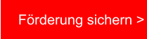 Förderung sichern >