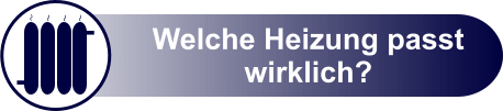 Welche Heizung passt wirklich?