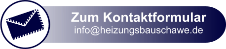 Zum Kontaktformular info@heizungsbauschawe.de